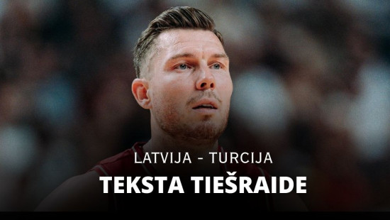 Latvija - Turcija (spēles sākums 18:00)