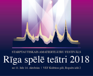 Aicina starptautiskais amatierteātru festivāls „Rīga spēlē teātri 2018”