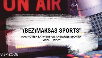 Video: #8 "(Bez)maksas sports": kas notiek Latvijas un pasaules sporta mediju vidē?