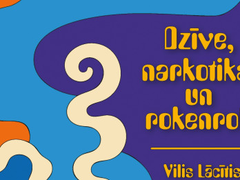 Izdota Viļa Lācīša autobiogrāfiska grāmata “Dzīve, narkotikas un rokenrols”